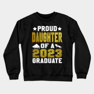 Proud Daughter Of A 2023 Graduate Senior Graduation Crewneck Sweatshirt